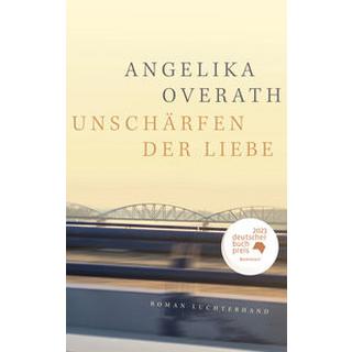 Unschärfen der Liebe Overath, Angelika Couverture rigide 