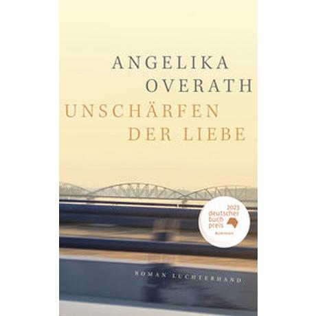 Unschärfen der Liebe Overath, Angelika Couverture rigide 