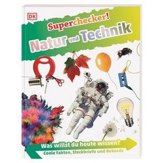 Superchecker! Natur und Technik DK Verlag - Kids (Hrsg.); Harrer, Roswitha (Übersetzung) Gebundene Ausgabe 