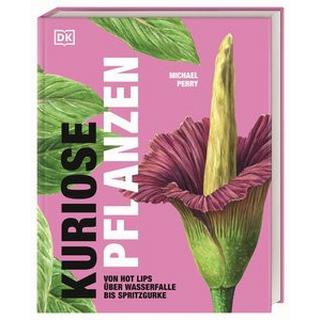 Kuriose Pflanzen Perry, Michael; Ferstl, Reinhard (Übersetzung) Gebundene Ausgabe 