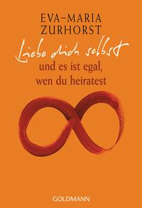 Liebe dich selbst und es ist egal, wen du heiratest Zurhorst, Eva-Maria Livre de poche 