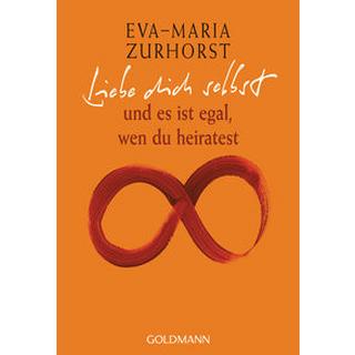 Liebe dich selbst und es ist egal, wen du heiratest Zurhorst, Eva-Maria Livre de poche 