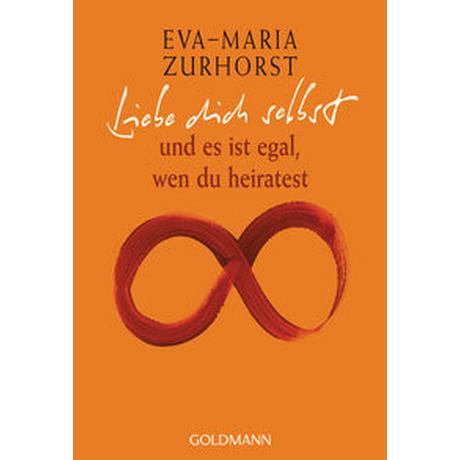 Liebe dich selbst und es ist egal, wen du heiratest Zurhorst, Eva-Maria Livre de poche 