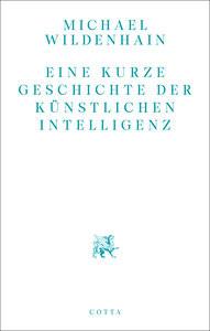 Eine kurze Geschichte der Künstlichen Intelligenz Wildenhain, Michael Couverture rigide 