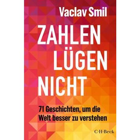 Zahlen lügen nicht Smil, Vaclav; Siber, Karl Heinz (Übersetzung) Couverture rigide 