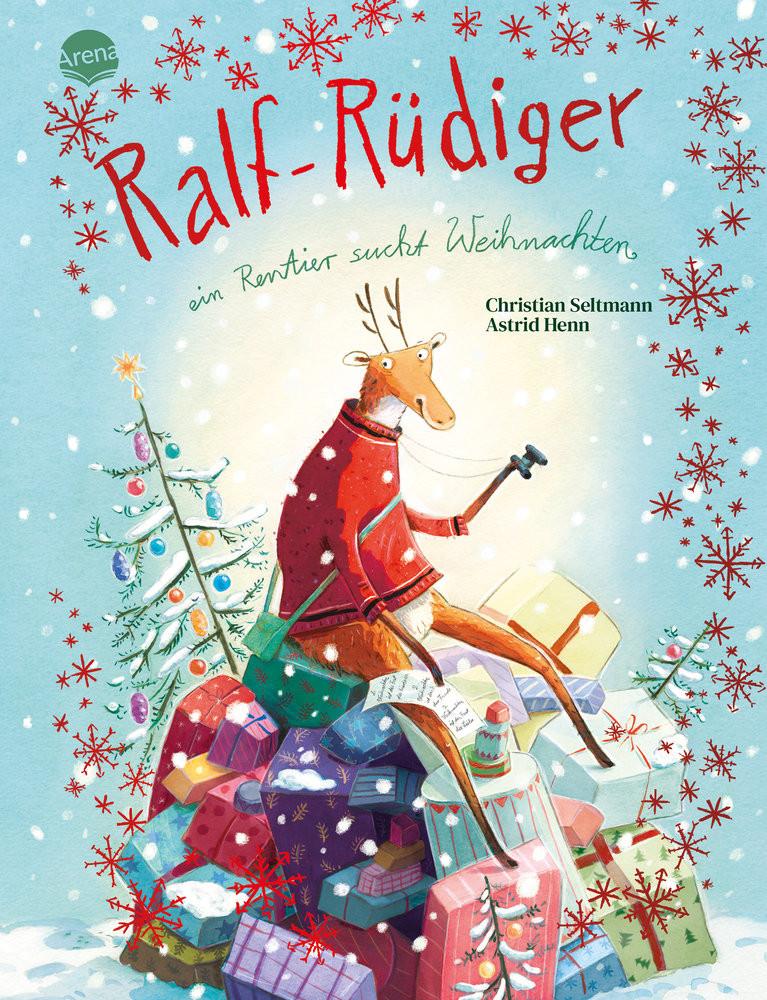 Ralf-Rüdiger. Ein Rentier sucht Weihnachten Seltmann, Christian; Henn, Astrid (Illustrationen) Gebundene Ausgabe 