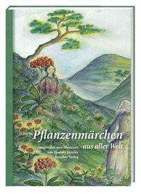 Pflanzenmärchen aus aller Welt Mutabor Märchenstiftung (Hrsg.); Jaenike, Djamila (Zusammengestellt); Jaenike, Djamila (Illustrationen) Gebundene Ausgabe 