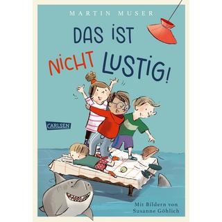 Das ist nicht lustig! Muser, Martin; Göhlich, Susanne (Illustrationen) Gebundene Ausgabe 