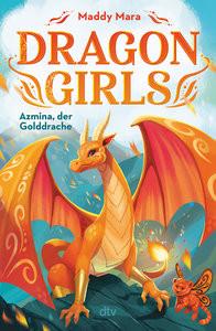 Dragon Girls - Azmina, der Golddrache Mara, Maddy; Mannchen, Nadine (Übersetzung) Gebundene Ausgabe 