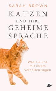 Katzen und ihre geheime Sprache Brown, Sarah; Liebl, Elisabeth (Übersetzung) Gebundene Ausgabe 