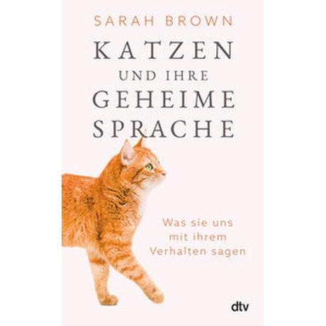 Katzen und ihre geheime Sprache Brown, Sarah; Liebl, Elisabeth (Übersetzung) Gebundene Ausgabe 