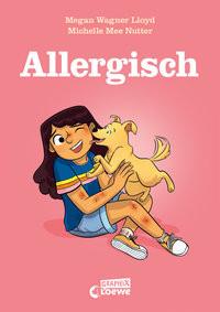 Allergisch Wagner Lloyd, Megan; Loewe Kinderbücher (Hrsg.); Nutter, Michelle Mee (Illustrationen); Röser, Cornelia (Übersetzung) Gebundene Ausgabe 