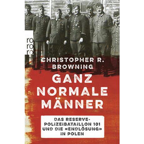 Ganz normale Männer Browning, Christopher R.; Krause, Jürgen Peter (Übersetzung); Bertram, Thomas (Übersetzung); Wollermann, Thomas (Übersetzung) Taschenbuch 