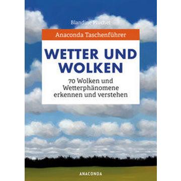 Anaconda Taschenführer Wetter und Wolken. 70 Wolken und Wetterphänomene erkennen und verstehen