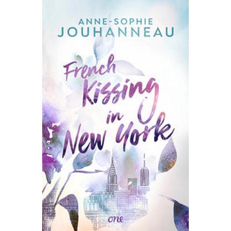 French Kissing in New York Jouhanneau, Anne-Sophie; Weingran, Katrin (Übersetzung) Gebundene Ausgabe 