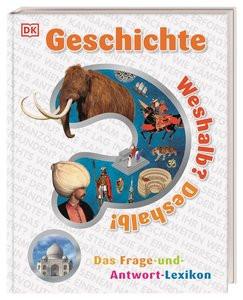 Weshalb? Deshalb! Geschichte Steele, Philip; DK Verlag - Kids (Hrsg.); Ostlaender, Annette (Übersetzung) Gebundene Ausgabe 