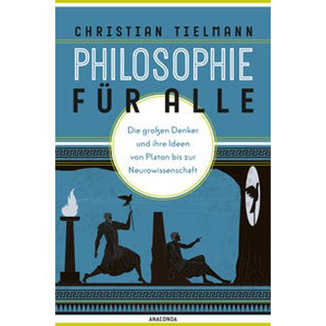 Philosophie für alle. Die großen Denker und ihre Ideen von Platon bis zur Neurowissenschaft Tielmann, Christian Couverture rigide 