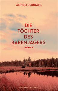 Die Töchter des Bärenjägers Jordahl, Anneli; Hoyer, Nina (Übersetzung) Couverture rigide 