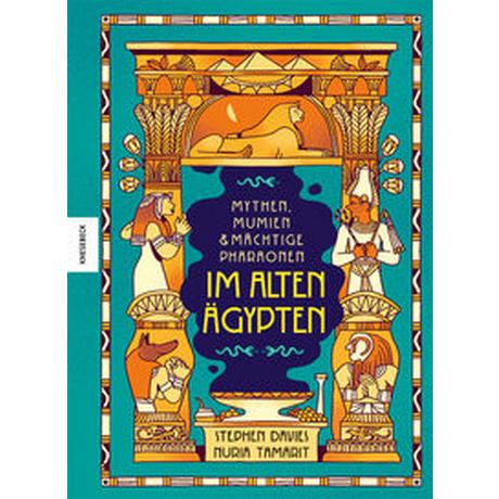 Mythen, Mumien und mächtige Pharaonen im Alten Ägypten Davies, Stephen; Müller-Wallraf, Gundula (Übersetzung); Tamarit, Núria (Illustrationen) Gebundene Ausgabe 