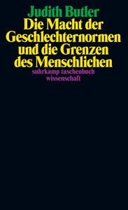 Die Macht der Geschlechternormen und die Grenzen des Menschlichen Butler, Judith; Wördemann, Karin (Übersetzung); Stempfhuber, Martin (Übersetzung) Taschenbuch 