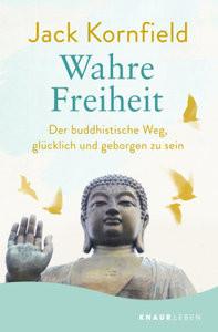 Wahre Freiheit Kornfield, Jack; Lehner, Jochen (Übersetzung) Libro in brossura 