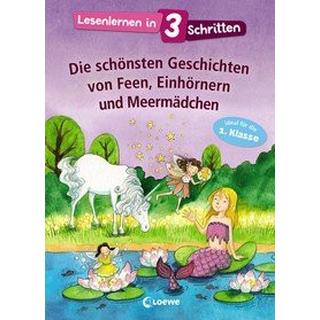 Lesenlernen in 3 Schritten - Die schönsten Geschichten von Feen, Einhörnern und Meermädchen Loewe Erstlesebücher (Hrsg.) Copertina rigida 