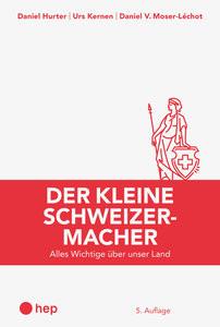 Der kleine Schweizermacher (Print inkl. E-Book Edubase, Neuauflage 2024) Hurter, Daniel; Kernen, Urs; Moser-Léchot, Daniel V. Couverture rigide 