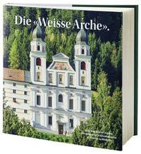 Die «Weisse Arche» Benediktinerkloster Disentis (Hrsg.) Copertina rigida 