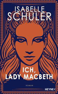 Ich, Lady Macbeth Schuler, Isabelle; Breuer, Charlotte (Übersetzung); Möllemann, Norbert (Übersetzung) Copertina rigida 