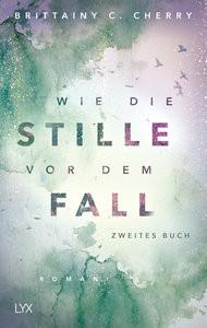 Wie die Stille vor dem Fall. Zweites Buch Cherry, Brittainy C.; Liebig, Katia (Übersetzung) Copertina rigida 