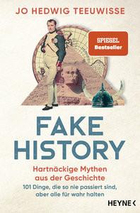 Fake History - Hartnäckige Mythen aus der Geschichte Teeuwisse, Jo Hedwig; Pannowitsch, Ralf (Übersetzung) Taschenbuch 