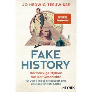 Fake History - Hartnäckige Mythen aus der Geschichte Teeuwisse, Jo Hedwig; Pannowitsch, Ralf (Übersetzung) Taschenbuch 