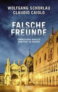 Falsche Freunde Schorlau, Wolfgang; Caiolo, Claudio Gebundene Ausgabe 