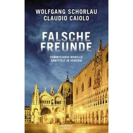 Falsche Freunde Schorlau, Wolfgang; Caiolo, Claudio Gebundene Ausgabe 