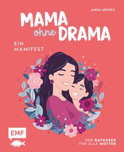 Mama ohne Drama - Ein Mamifest Meiwes, Anna Gebundene Ausgabe 