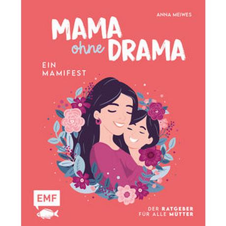 Mama ohne Drama - Ein Mamifest Meiwes, Anna Gebundene Ausgabe 