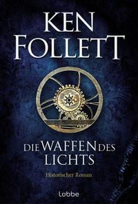 Die Waffen des Lichts Follett, Ken; Weber, Markus (Illustrationen); Schmidt, Dietmar (Übersetzung); Schumacher, Rainer (Übersetzung) Couverture rigide 