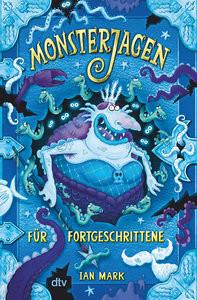 Monsterjagen für Fortgeschrittene Mark, Ian; Ghibault, Louis (Illustrationen); Illinger, Maren (Übersetzung) Gebundene Ausgabe 