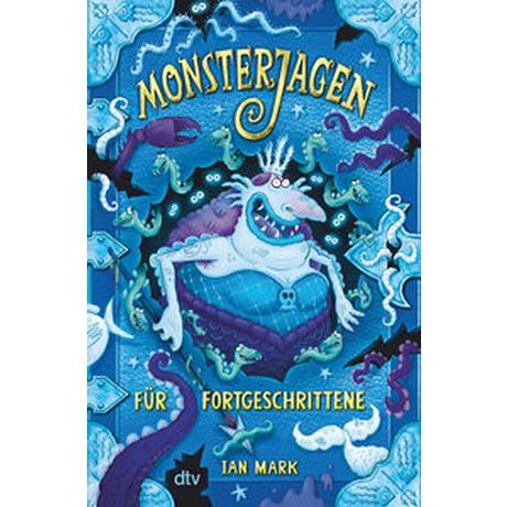 Monsterjagen für Fortgeschrittene Mark, Ian; Ghibault, Louis (Illustrationen); Illinger, Maren (Übersetzung) Gebundene Ausgabe 