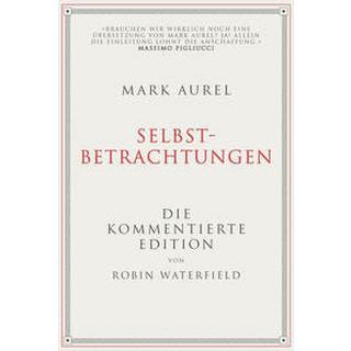 Mark Aurel: Selbstbetrachtungen Waterfield, Robin; Aurel, Mark; Elisabeth Liebl (Übersetzung) Couverture rigide 