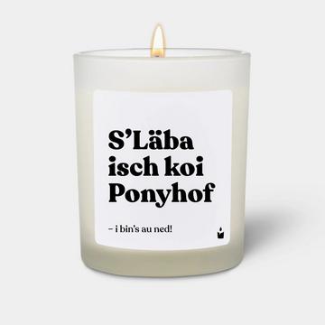 Bougie parfumée blanche Flowery S’Läba isch koi Ponyhof! I bin´s au ned!