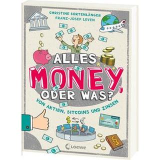 Alles Money, oder was? - Von Aktien, Bitcoins und Zinsen Bortenlänger, Christine; Leven, Franz-Josef; Loewe Sachbuch (Hrsg.); Büdinger, Mo (Illustrationen) Copertina rigida 