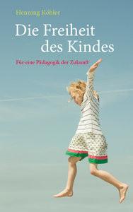 Die Freiheit des Kindes Köhler, Henning Copertina rigida 