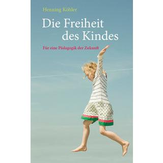 Die Freiheit des Kindes Köhler, Henning Copertina rigida 