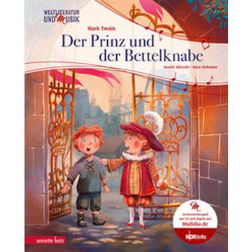 Der Prinz und der Bettelknabe (Weltliteratur und Musik mit CD und zum Streamen)