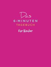 Das 6-Minuten-Tagebuch für Kinder (koralle) Spenst, Dominik Gebundene Ausgabe 