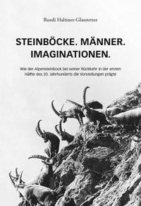 Steinböcke. Männer. Imaginationen Haltiner-Glasstetter, Ruedi; Haltiner, Rudolf (Hrsg.) Couverture rigide 