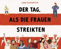 Der Tag, als die Frauen streikten Ólafsdóttir, Linda; Ólafsdóttir, Linda (Illustrationen); Schaub, Anna (Übersetzung) Copertina rigida 