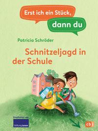 Erst ich ein Stück, dann du - Schnitzeljagd in der Schule Schröder, Patricia; Hardt, Iris (Illustrationen) Gebundene Ausgabe 