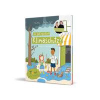 Wie geht eigentlich Klimaschutz? Ruthe, Tina; Starken, Sally Lisa; Schrade, Sophia (Illustrationen) Gebundene Ausgabe 